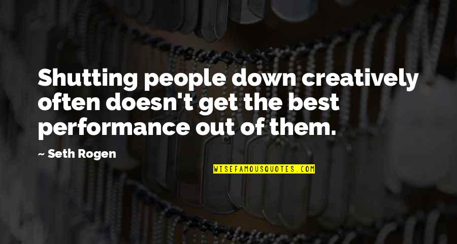 Shutting Up Quotes By Seth Rogen: Shutting people down creatively often doesn't get the