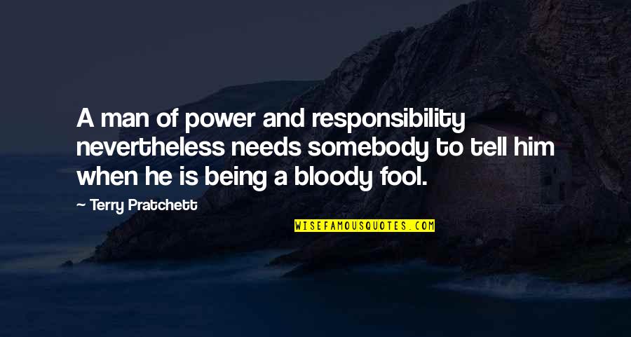 Shutting Your Mind Off Quotes By Terry Pratchett: A man of power and responsibility nevertheless needs