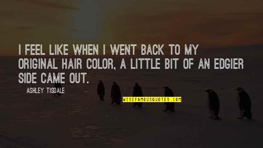 Shuttle Badminton Quotes By Ashley Tisdale: I feel like when I went back to Shuttle Badminton Quotes By Ashley Tisdale: I feel like when I went back to