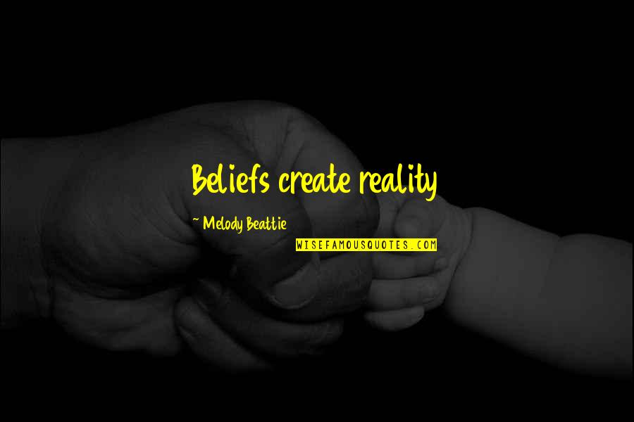Shuttle Badminton Quotes By Melody Beattie: Beliefs create reality Shuttle Badminton Quotes By Melody Beattie: Beliefs create reality