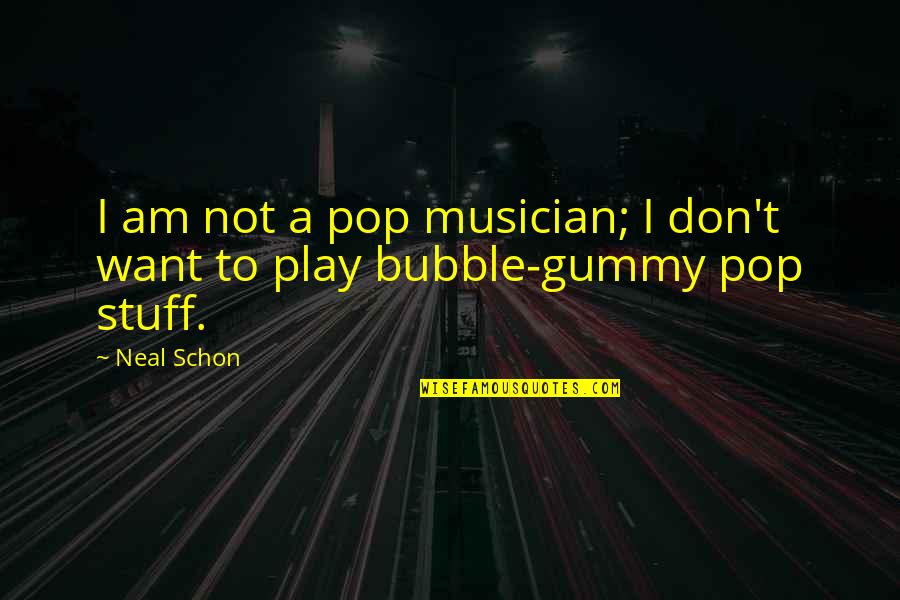 Shuttlecocks Sculpture Quotes By Neal Schon: I am not a pop musician; I don't