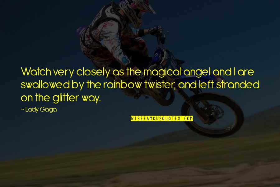 Shuttleworth Quotes By Lady Gaga: Watch very closely as the magical angel and