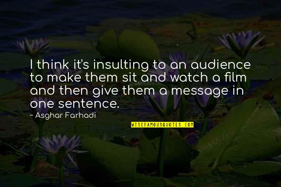 Shutus Quotes By Asghar Farhadi: I think it's insulting to an audience to Shutus Quotes By Asghar Farhadi: I think it's insulting to an audience to