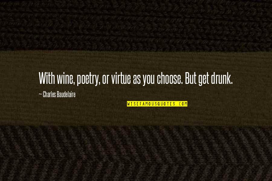 Shuvo Noboborsho Quotes By Charles Baudelaire: With wine, poetry, or virtue as you choose.