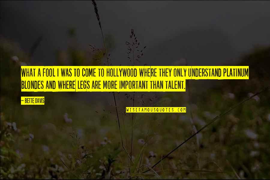 Shuzzz Quotes By Bette Davis: What a fool I was to come to Shuzzz Quotes By Bette Davis: What a fool I was to come to