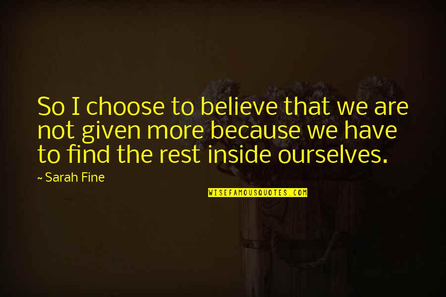 Shwachman Syndrome Quotes By Sarah Fine: So I choose to believe that we are