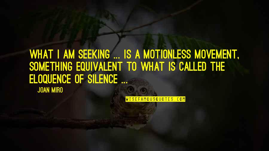 Shwekey Youtube Quotes By Joan Miro: What I am seeking ... is a motionless Shwekey Youtube Quotes By Joan Miro: What I am seeking ... is a motionless