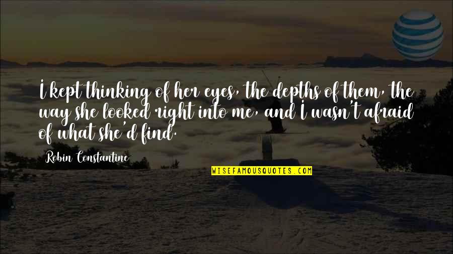 Shweta Quotes By Robin Constantine: I kept thinking of her eyes, the depths