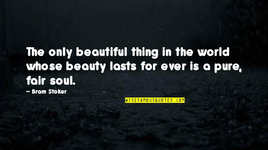 Shwets Quotes By Bram Stoker: The only beautiful thing in the world whose