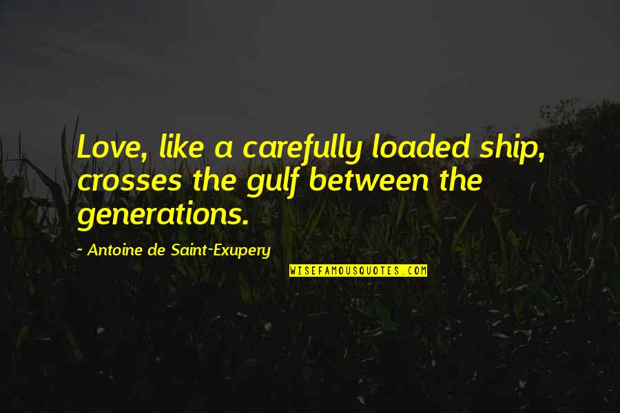 Shy Cat Quotes By Antoine De Saint-Exupery: Love, like a carefully loaded ship, crosses the Shy Cat Quotes By Antoine De Saint-Exupery: Love, like a carefully loaded ship, crosses the