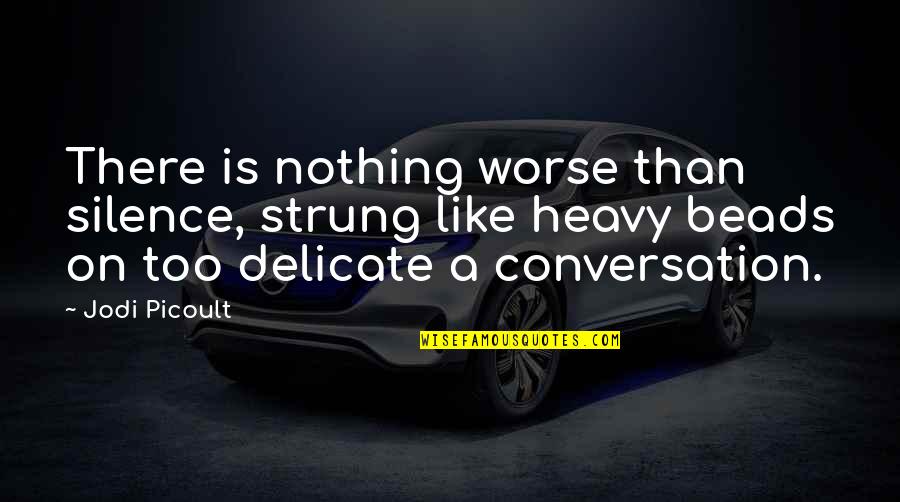 Shy Cat Quotes By Jodi Picoult: There is nothing worse than silence, strung like Shy Cat Quotes By Jodi Picoult: There is nothing worse than silence, strung like