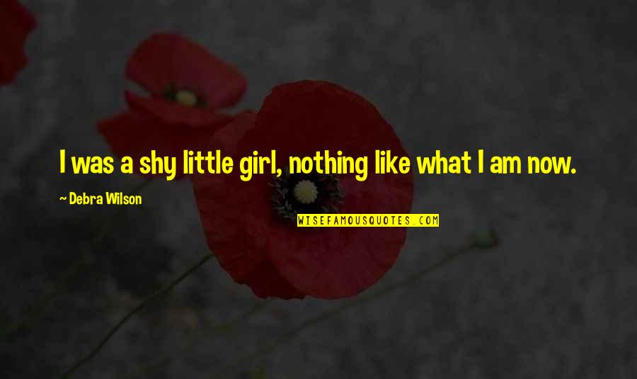 Shy Girl Quotes By Debra Wilson: I was a shy little girl, nothing like