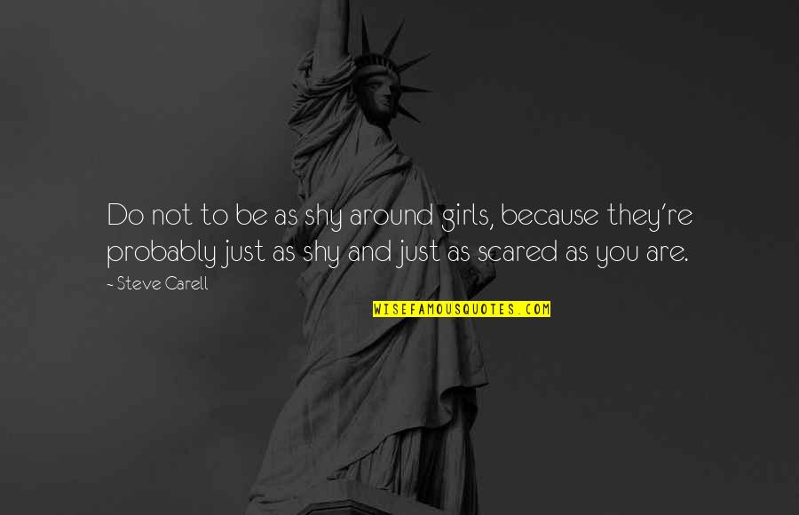 Shy Girl Quotes By Steve Carell: Do not to be as shy around girls,