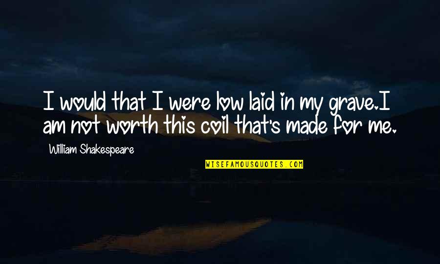 Shy Girl Quotes By William Shakespeare: I would that I were low laid in