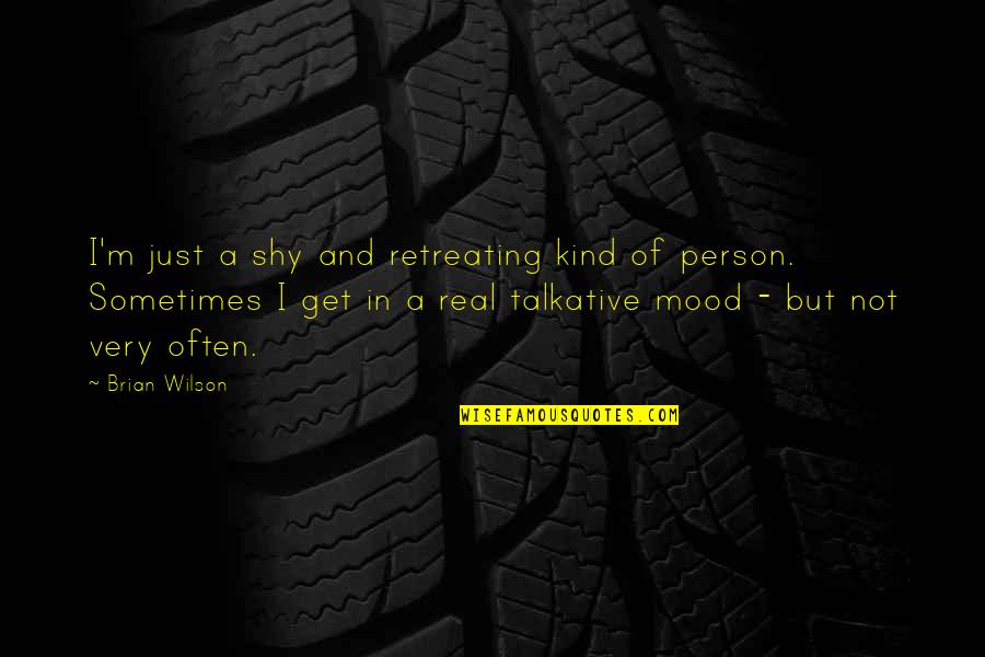 Shy Quotes By Brian Wilson: I'm just a shy and retreating kind of Shy Quotes By Brian Wilson: I'm just a shy and retreating kind of