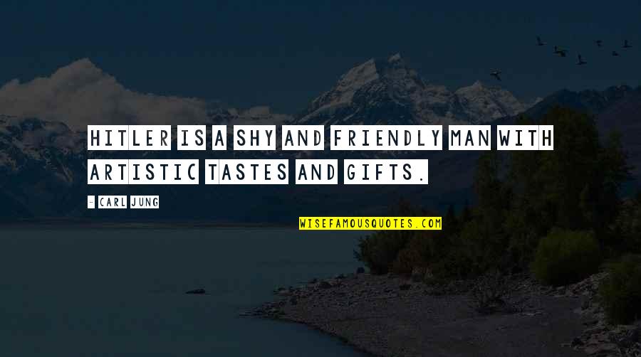 Shy Quotes By Carl Jung: Hitler is a shy and friendly man with