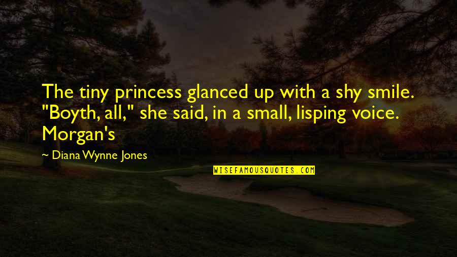 Shy Smile Quotes By Diana Wynne Jones: The tiny princess glanced up with a shy Shy Smile Quotes By Diana Wynne Jones: The tiny princess glanced up with a shy