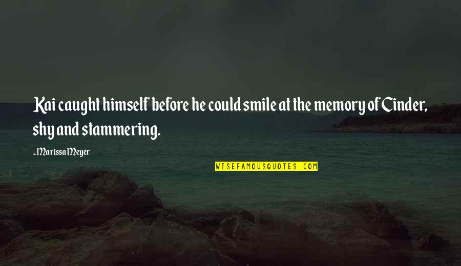 Shy Smile Quotes By Marissa Meyer: Kai caught himself before he could smile at Shy Smile Quotes By Marissa Meyer: Kai caught himself before he could smile at
