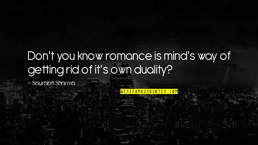 Shyam Baba Best Quotes By Saurabh Sharma: Don't you know romance is mind's way of