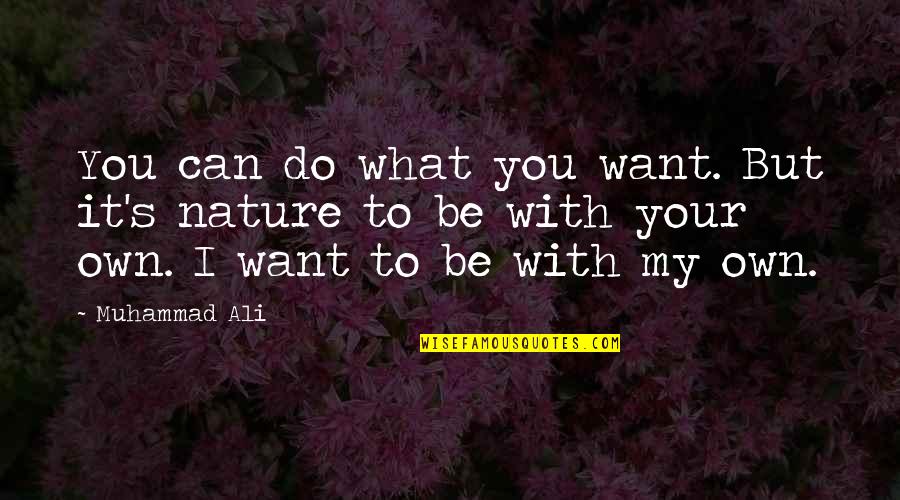 Shyed Quotes By Muhammad Ali: You can do what you want. But it's