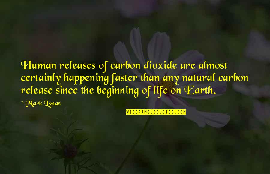 Shyest Animal Quotes By Mark Lynas: Human releases of carbon dioxide are almost certainly