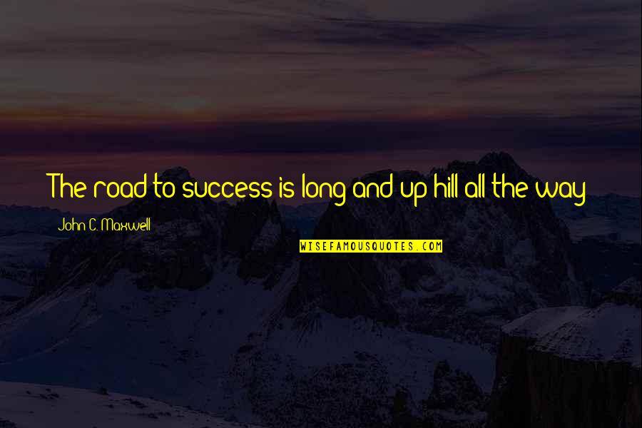 Shylene Rio Quotes By John C. Maxwell: The road to success is long and up Shylene Rio Quotes By John C. Maxwell: The road to success is long and up
