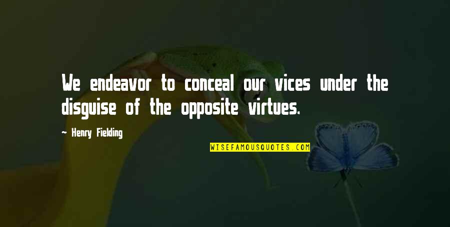 Shyllo Quotes By Henry Fielding: We endeavor to conceal our vices under the