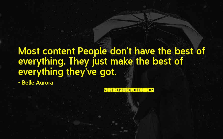 Shyllon Lovelle Quotes By Belle Aurora: Most content People don't have the best of Shyllon Lovelle Quotes By Belle Aurora: Most content People don't have the best of