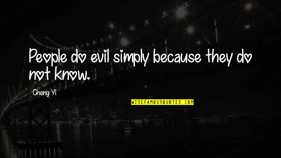 Shylock And Tubal Quotes By Cheng Yi: People do evil simply because they do not