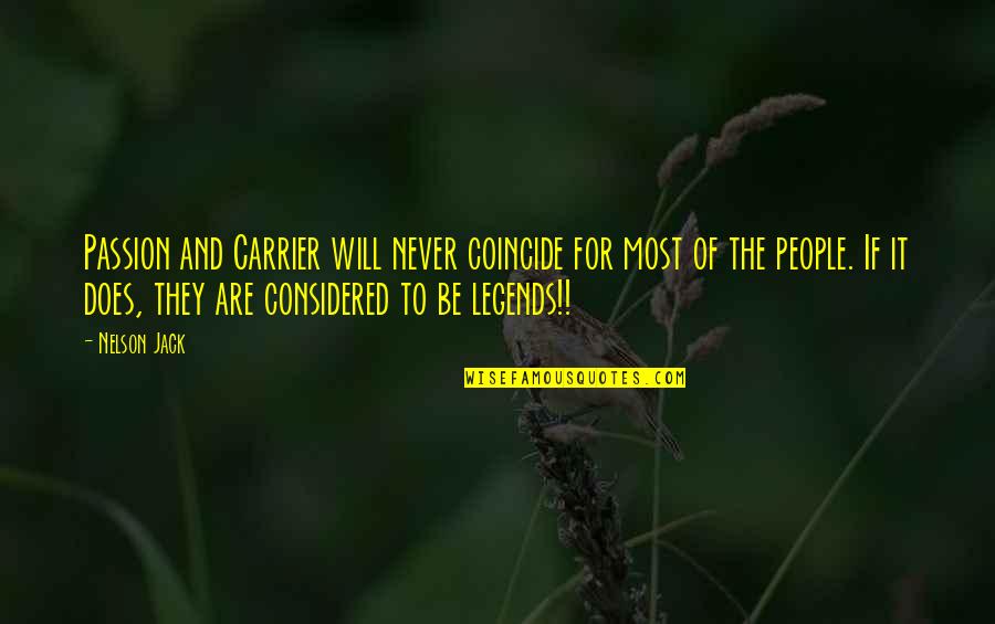 Shylock And Tubal Quotes By Nelson Jack: Passion and Carrier will never coincide for most Shylock And Tubal Quotes By Nelson Jack: Passion and Carrier will never coincide for most