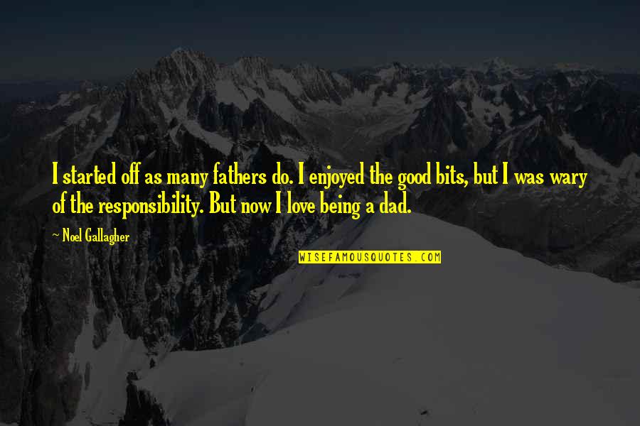 Shylock Being A Jew Quotes By Noel Gallagher: I started off as many fathers do. I