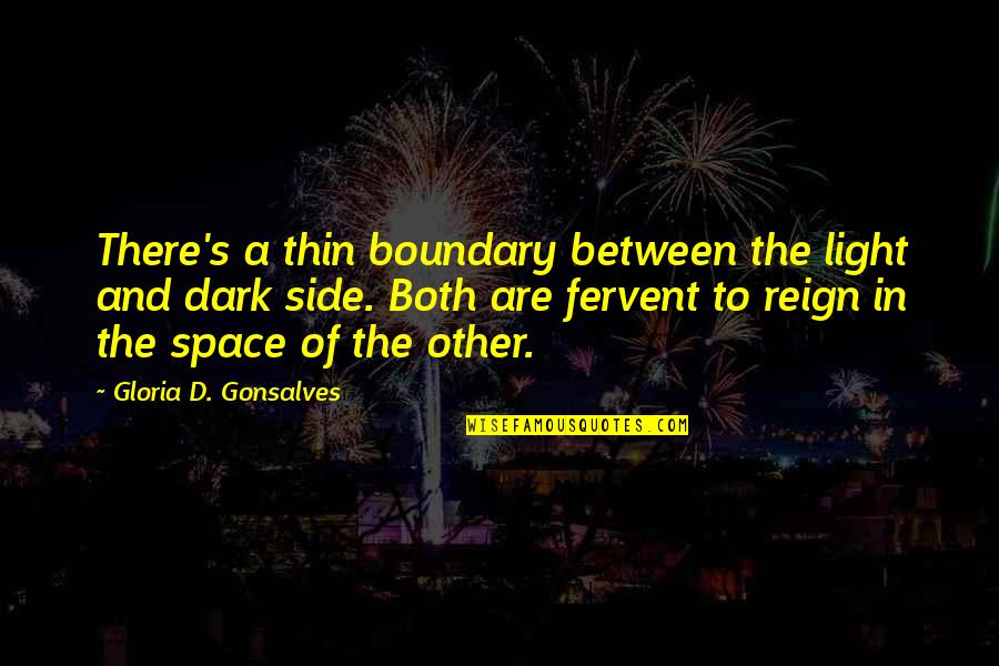 Shylock Quotes By Gloria D. Gonsalves: There's a thin boundary between the light and