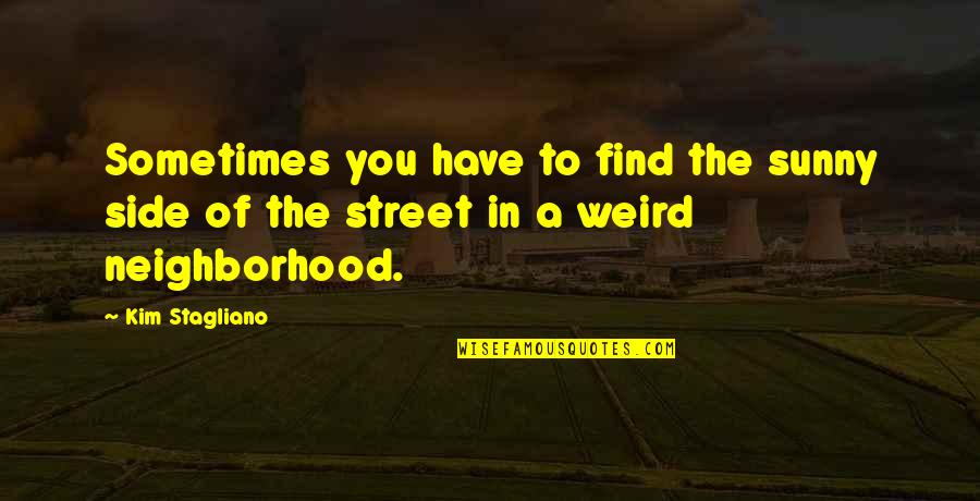 Shylocks Pawn Quotes By Kim Stagliano: Sometimes you have to find the sunny side