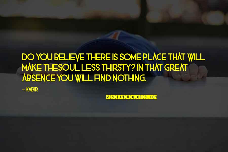 Shyloh Hot Quotes By Kabir: Do you believe there is some place that