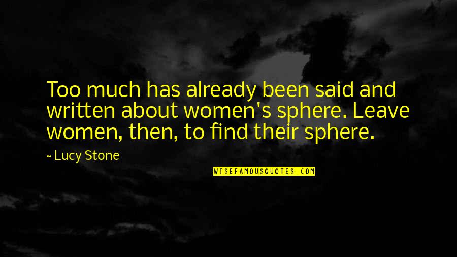 Shyly Smile Quotes By Lucy Stone: Too much has already been said and written