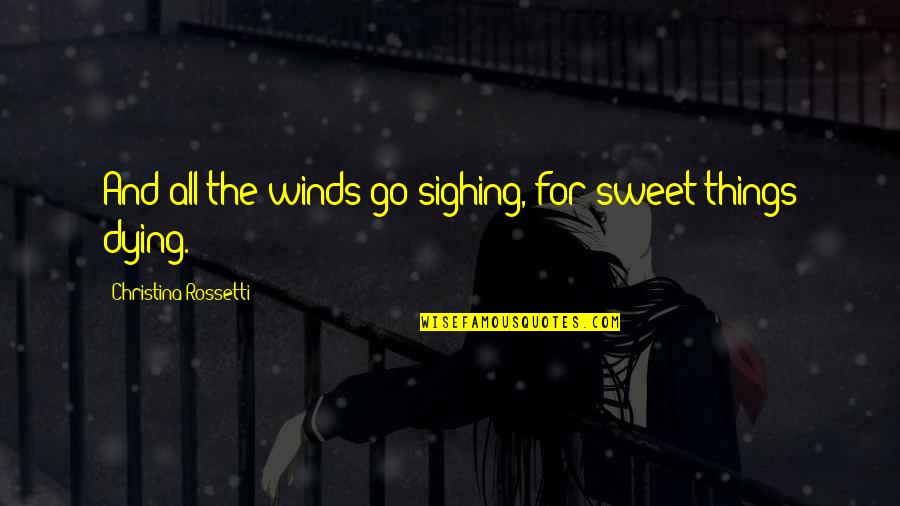 Shyly Synonyms Quotes By Christina Rossetti: And all the winds go sighing, for sweet Shyly Synonyms Quotes By Christina Rossetti: And all the winds go sighing, for sweet