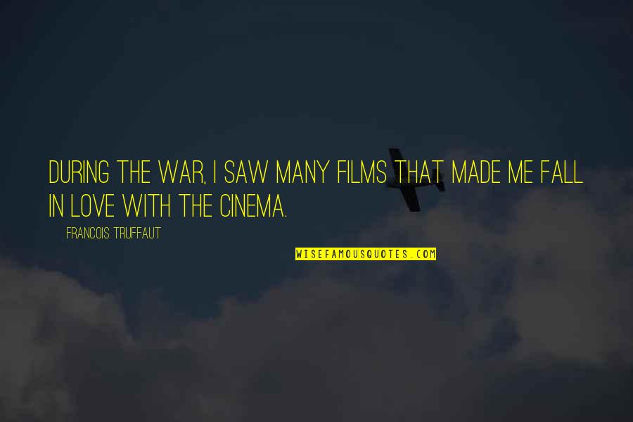 Shyly Synonyms Quotes By Francois Truffaut: During the war, I saw many films that Shyly Synonyms Quotes By Francois Truffaut: During the war, I saw many films that