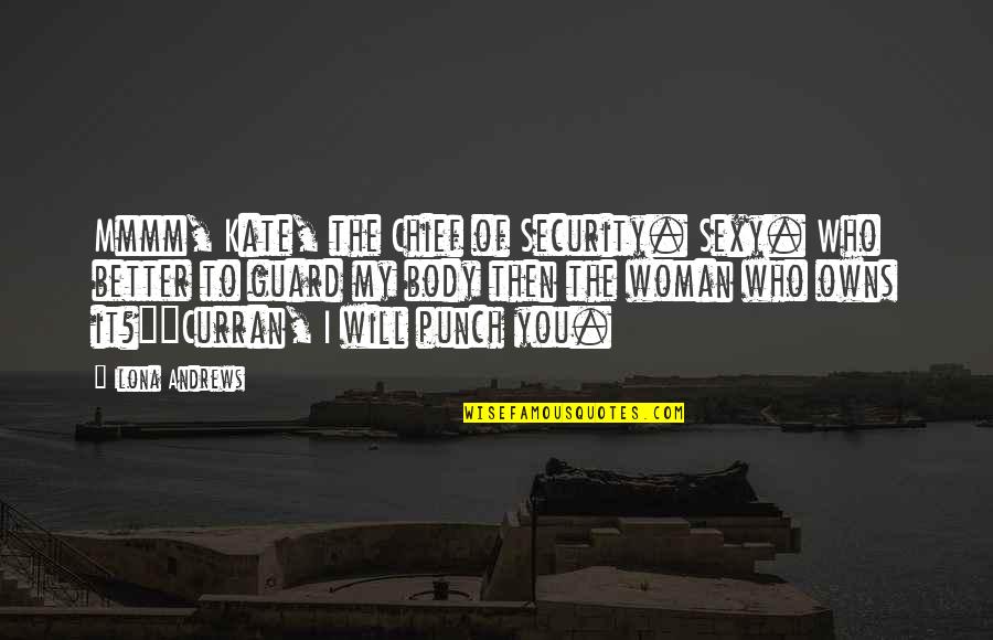 Shyness Is Anxiety Quotes By Ilona Andrews: Mmmm, Kate, the Chief of Security. Sexy. Who