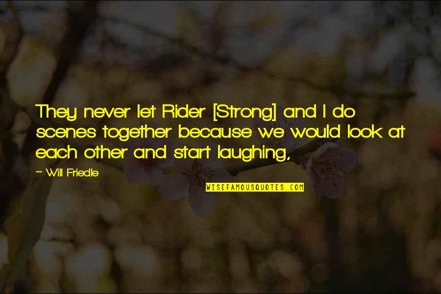 Shyness Is Anxiety Quotes By Will Friedle: They never let Rider [Strong] and I do