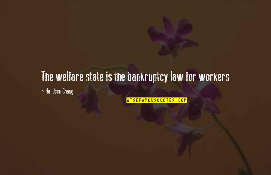 Shyness Urdu Quotes By Ha-Joon Chang: The welfare state is the bankruptcy law for