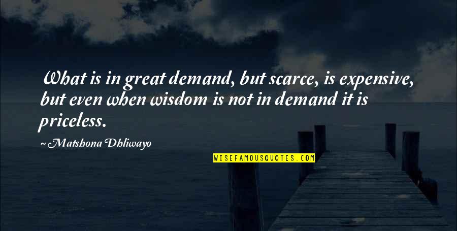 Shyness Urdu Quotes By Matshona Dhliwayo: What is in great demand, but scarce, is