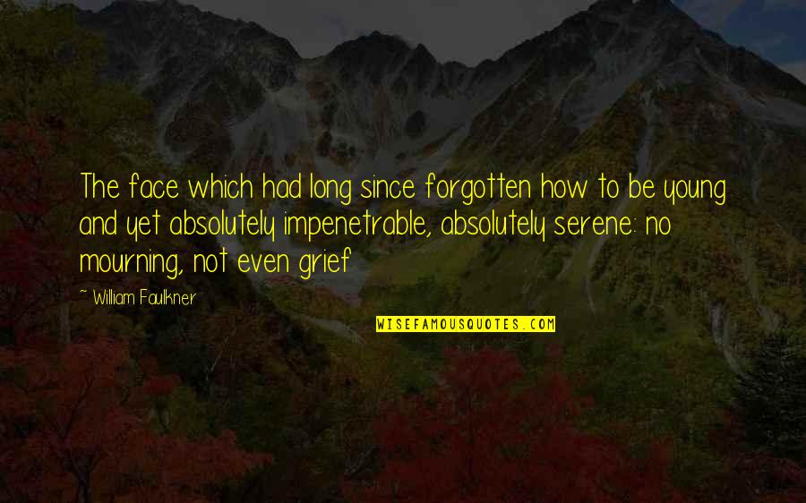 Shyness Urdu Quotes By William Faulkner: The face which had long since forgotten how