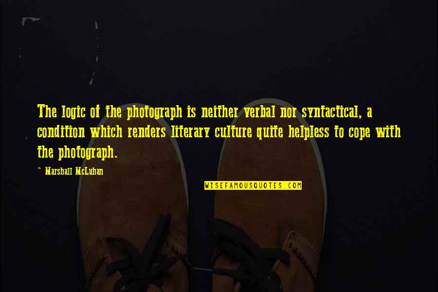 Shyrelle Wesley Quotes By Marshall McLuhan: The logic of the photograph is neither verbal