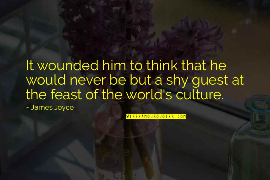 Shy's Quotes By James Joyce: It wounded him to think that he would