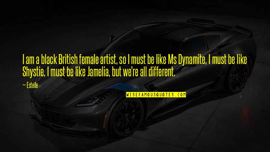 Shystie Quotes By Estelle: I am a black British female artist, so