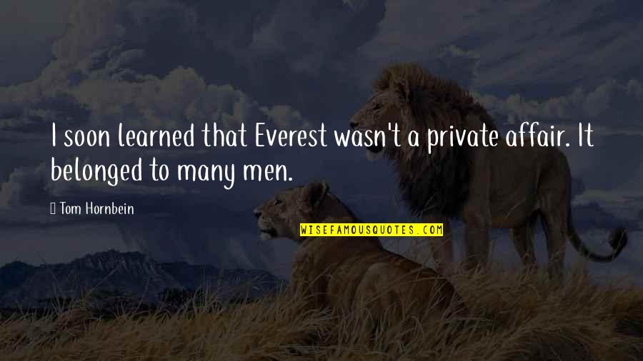 Si Beards Quotes By Tom Hornbein: I soon learned that Everest wasn't a private