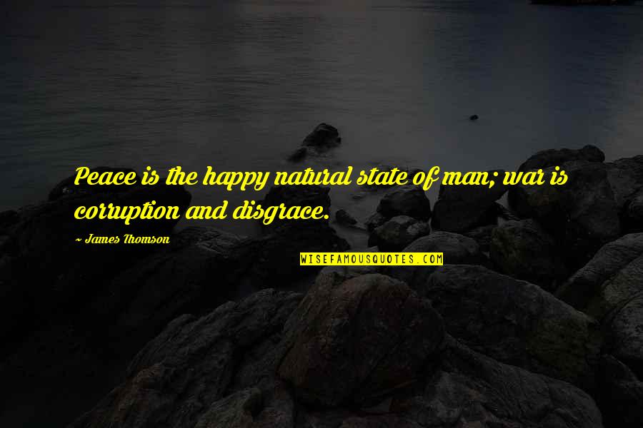 Si Naps Quotes By James Thomson: Peace is the happy natural state of man;
