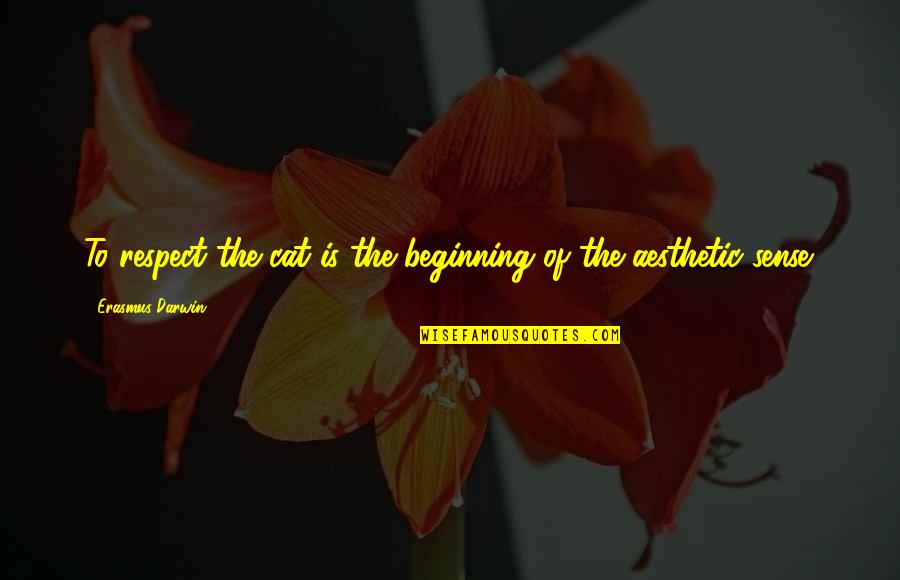 Sia 2000 Manual Quotes By Erasmus Darwin: To respect the cat is the beginning of Sia 2000 Manual Quotes By Erasmus Darwin: To respect the cat is the beginning of