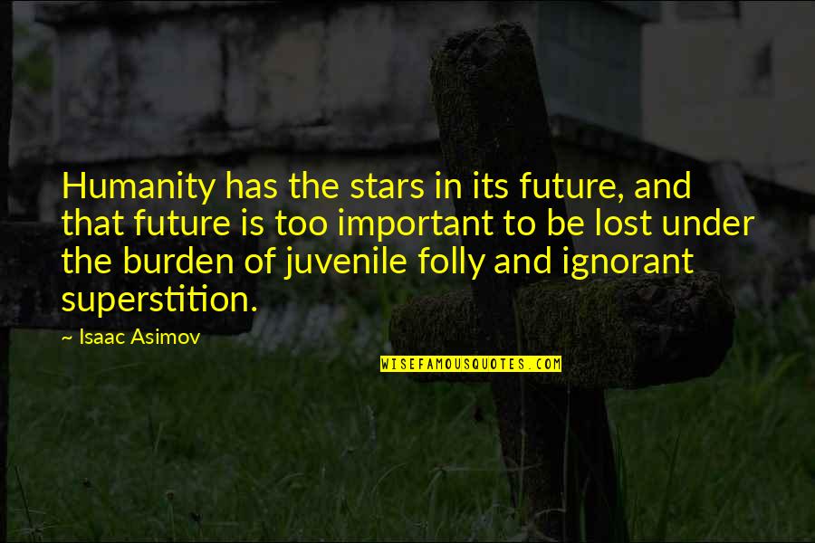 Sia 2000 Manual Quotes By Isaac Asimov: Humanity has the stars in its future, and