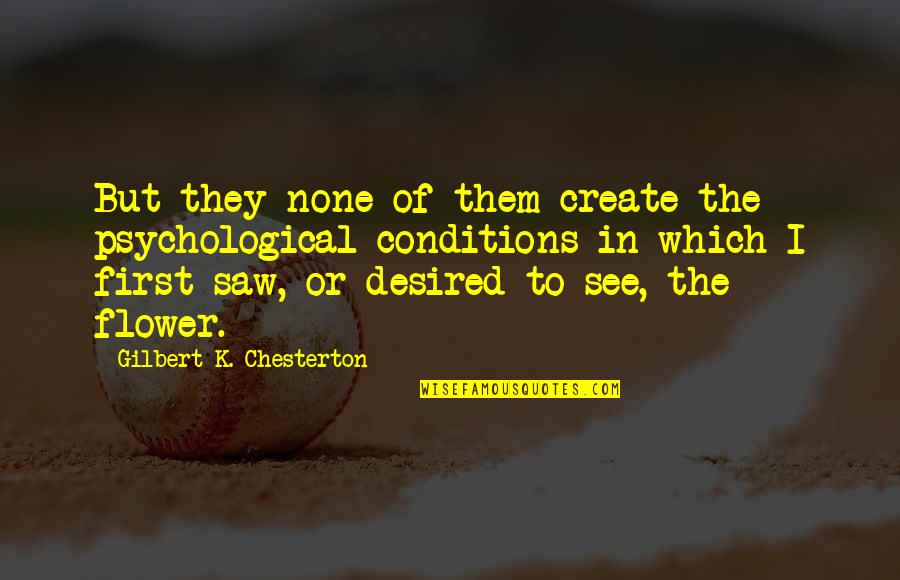 Siady Vatra Quotes By Gilbert K. Chesterton: But they none of them create the psychological